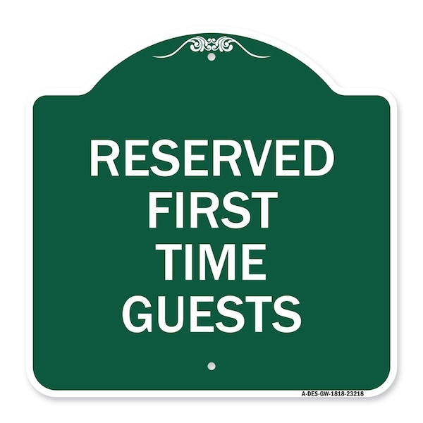 Designer Series Reserved First Time Guests, Green & White Aluminum Sign, 18" x 18", GW-1818-23218
